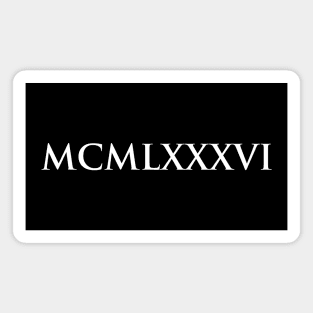 1986 MCMLXXXVI (Roman Numeral) Magnet